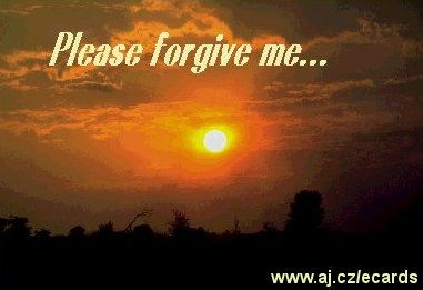 Please forgive me…